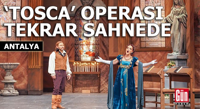  Tosca  operası tekrar sahnede