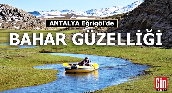 Antalya Eğrigöl de bahar güzelliği