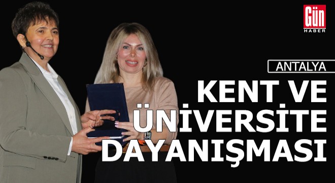 Antalya Kent Konseyi Başkanı Kurt:  Üniversite bize hep destek verdi 