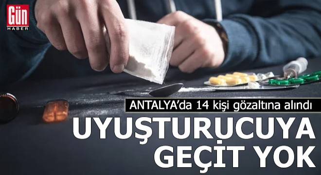 Antalya da uyuşturucuya geçit yok!