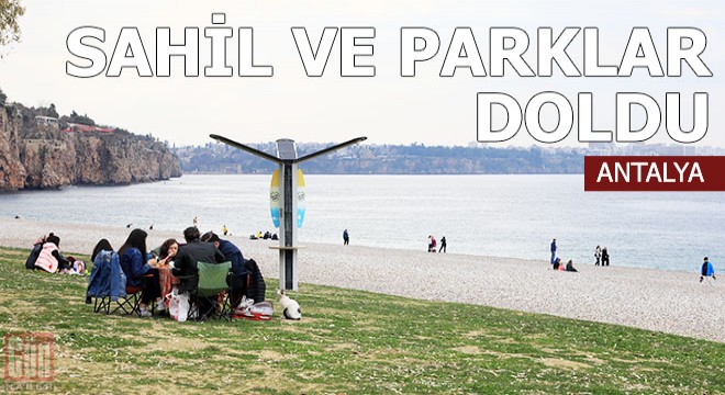 Kısıtlamanın kalktığı Antalya da sahil ve parklar doldu