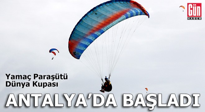 Yamaç Paraşütü Dünya Kupası Antalya da başladı
