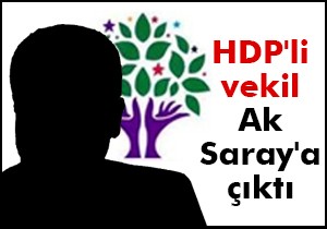 HDP’li vekil AK Saray’a çıktı!