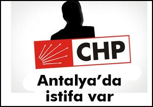 CHP Kaş İlçe Başkanı süleyman Özer istifa etti