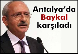 Antalya’da Baykal karşıladı