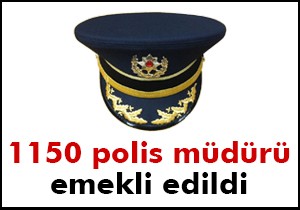 1150 polis müdürü emekli edildi