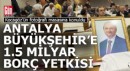 Antalya Büyükşehir'e 1.5 milyar borç yetkisi