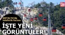 Antalya'da teleferik faciası! İşte yeni görüntüler