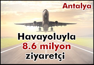 Antalya ya havadan 8.6 milyon turist