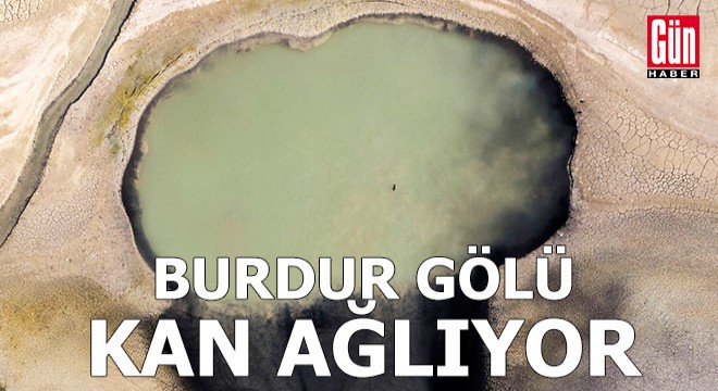  Burdur Gölü kan ağlıyor 