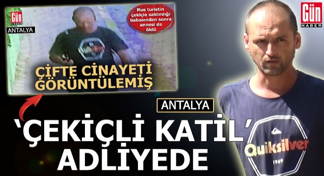  Çekiçli katil  adliyede