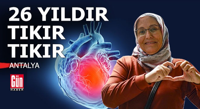  Olma  dediler o doktoruna güvendi, 26 yıldır başkasının kalbiyle yaşıyor