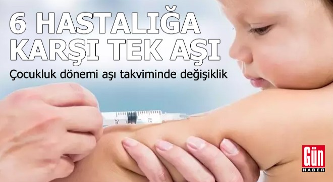 6 hastalığa karşı tek aşı