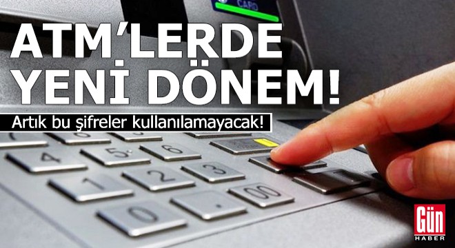 ATM lerde yeni dönem!