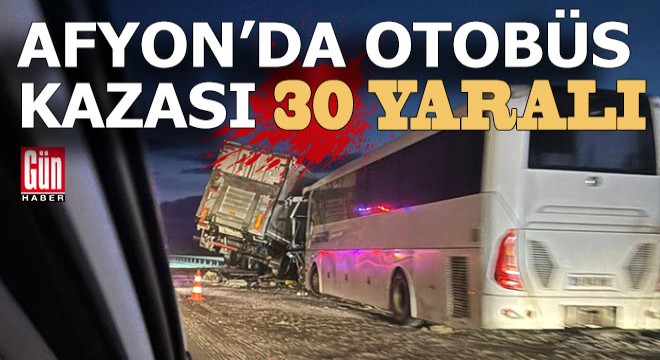 Afyonkarahisar da yolcu otobüsü kazaya karıştı; 30 yaralı