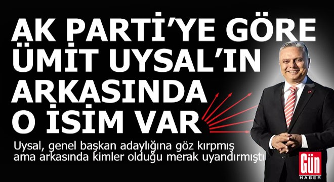 Ak Parti ye göre, Ümit Uysal ın genel başkanlık çıkışının arkasında o isim var