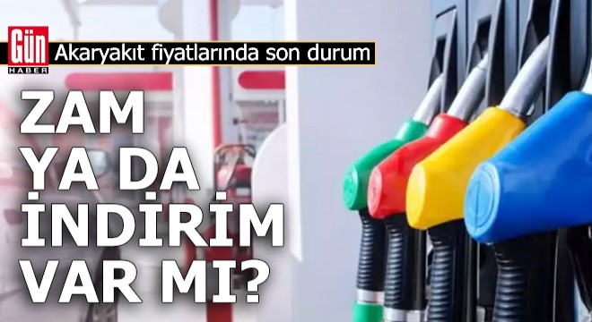 Akaryakıt fiyatlarında son durum