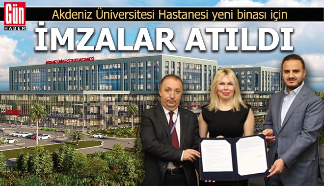 Akdeniz Üniversitesi Hastanesi yeni binası için imzalar atıldı