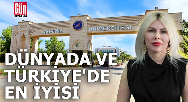 Akdeniz Üniversitesi dünyada ve Türkiye de en iyisi