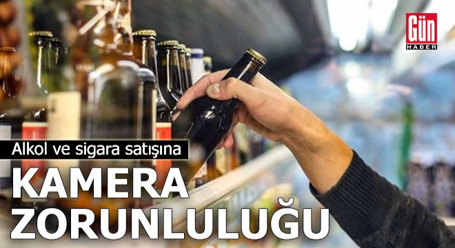 Alkol ve sigara satışına kamera şartı