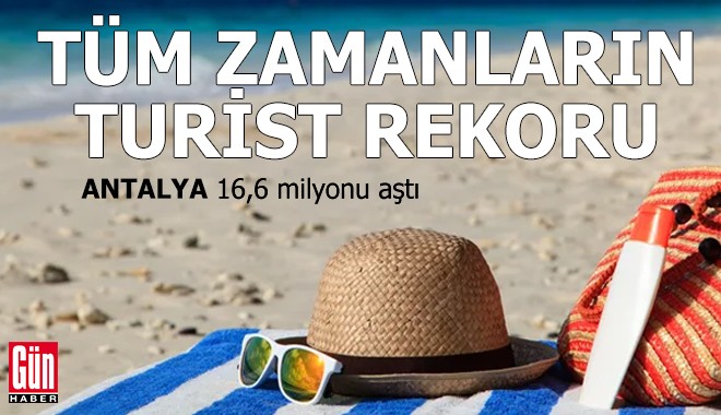 Antalya 16,6 milyonu aştı; tüm zamanların turist rekoru kırıldı