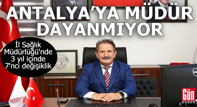 Antalya İl Sağlık a müdür dayanmıyor