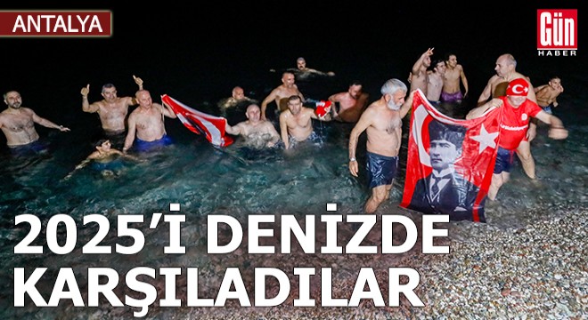 Antalya da 2025 i denizde karşıladılar