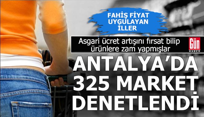 Antalya'da 325 markette 75 bin 125 ürün denetlendi