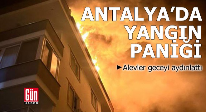 Antalya da 4 katlı binada yangın paniği