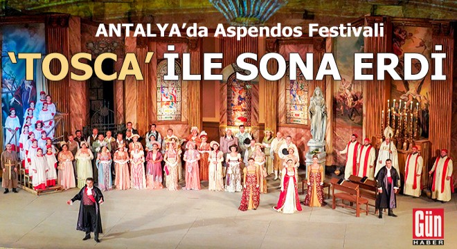 Antalya da Aspendos Festivali  Tosca  ile sona erdi