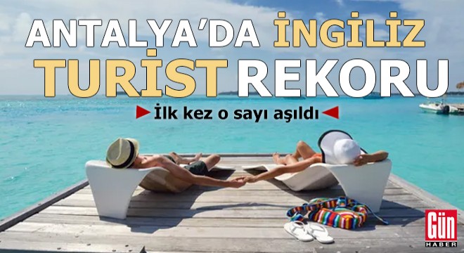 Antalya da İngiliz turist rekoru