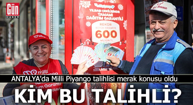 Antalya da Milli Piyango talihlisi merak konusu oldu