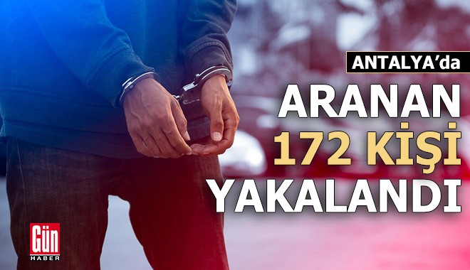 Antalya'da aranan 172 kişi yakalandı