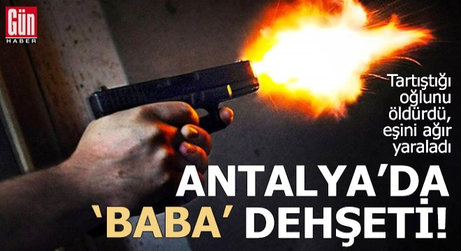 Antalya da  baba  dehşeti!