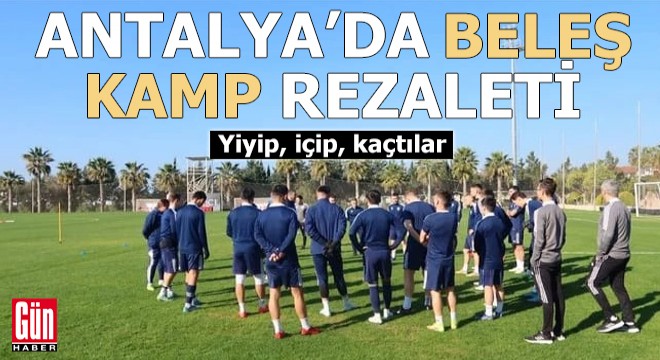 Antalya’da beleş kamp rezaleti: Yiyip, içip, kaçtılar