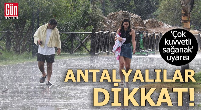 Antalya da  çok kuvvetli sağanak  uyarısı