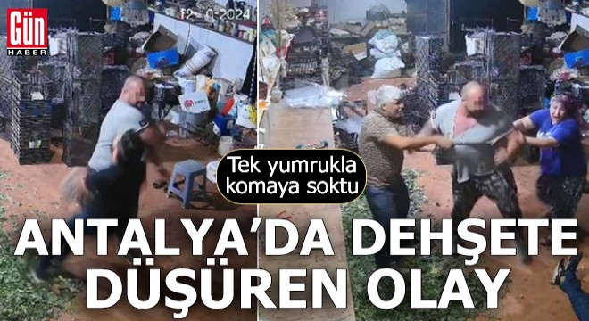 Antalya da dehşete düşüren olay! Tek yumrukla komaya soktu