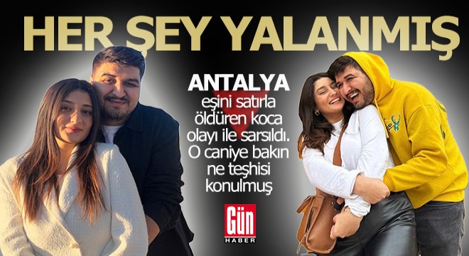 Antalya da eşini satırla öldüren cani kocaya bakın ne teşhis konulmuş?..