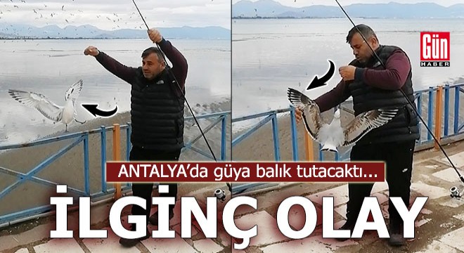 Antalya da ilginç olay! Güya balık tutacaktı...