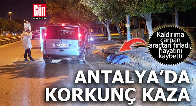 Antalya da kazada araçtan fırlayan Buse öldü, sürücü yaralandı