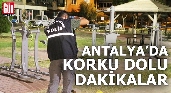 Antalya da korku dolu dakikalar!