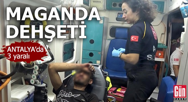 Antalya da maganda dehşeti: 3 yaralı