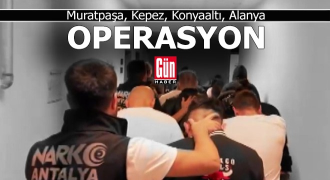 Antalya da narko operasyon; 18 gözaltı