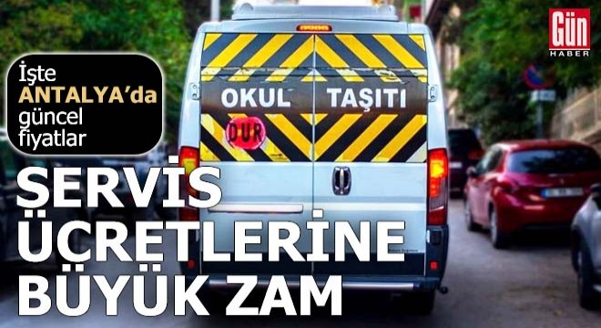 Antalya da okul servis ücretlerine büyük zam