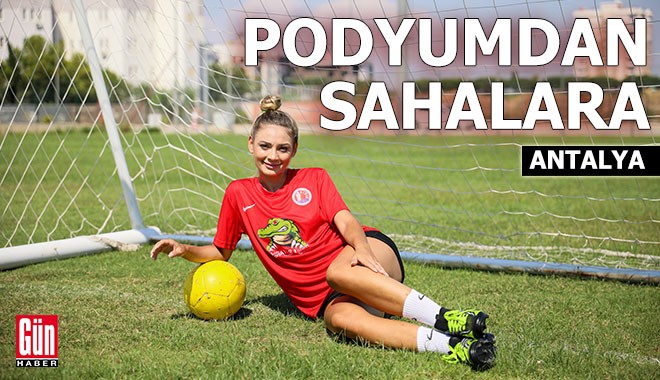 Antalya'da podyumdan yeşil sahalara