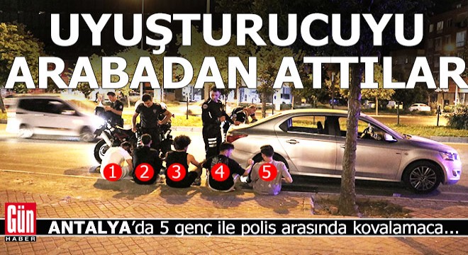 Antalya da polis ile kovalamaca... Uyuşturucuyu araçtan attılar...