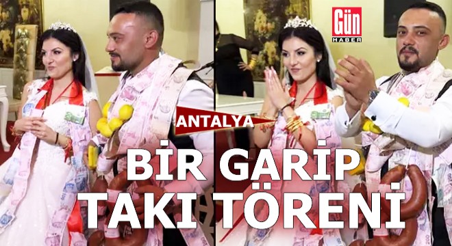 Antalya da şaşkına çeviren takı töreni