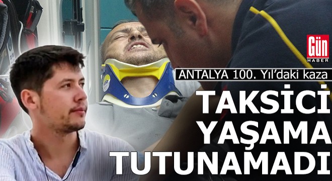 Antalya da taksi ile minibüs çarpıştı: 1 ölü, 2 yaralı