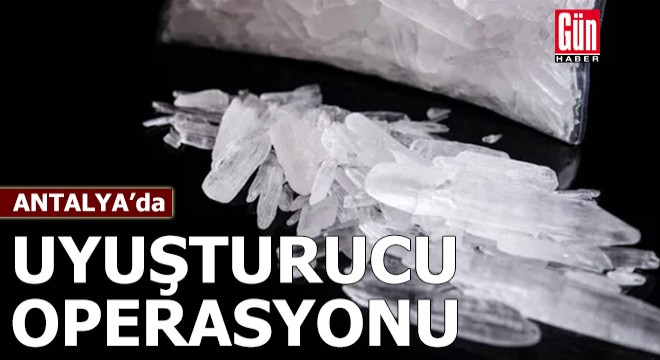 Antalya da uyuşturucu operasyonu