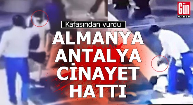 Antalya daki kan davası Almanya ya uzandı